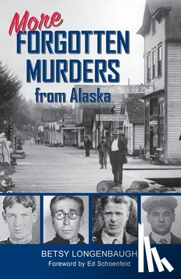 Longenbaugh, Betsy - More Forgotten Murders from Alaska