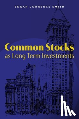 Smith, Edgar Lawrence - Common Stocks as Long Term Investments