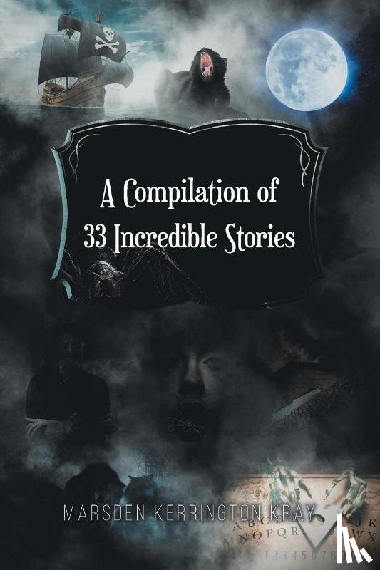 Kray, Marsden Kerrington - A Compilation of 33 Incredible Stories