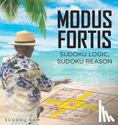 Sam, Sudoku - MODUS FORTIS Sudoku Logic, Sudoku Reason