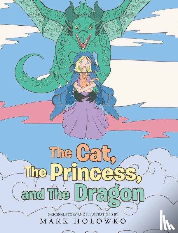 Holowko, Mark - The Cat, The Princess, and The Dragon
