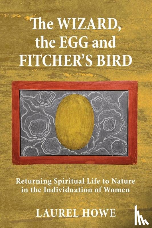 Howe, Laurel - Howe, L: Wizard, the Egg and Fitcher's Bird