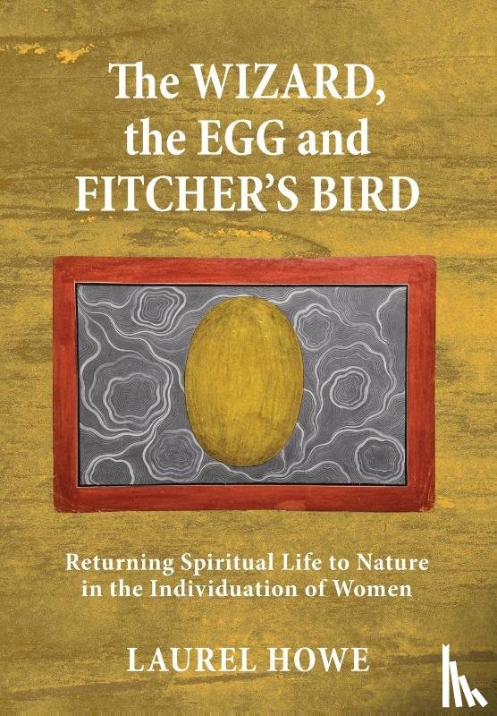 Howe, Laurel - Howe, L: Wizard, the Egg and Fitcher's Bird