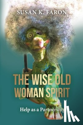 K. Faron, Susan - The Wise Old Woman Spirit: Help as a Partnership
