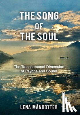 Måndotter, Lena - The Song of the Soul: The Transpersonal Dimension of Psyche and Sound