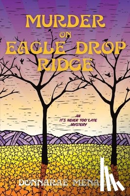 Menard, Donnarae - Murder on Eagle Drop Ridge: An It's Never Too Late Mystery