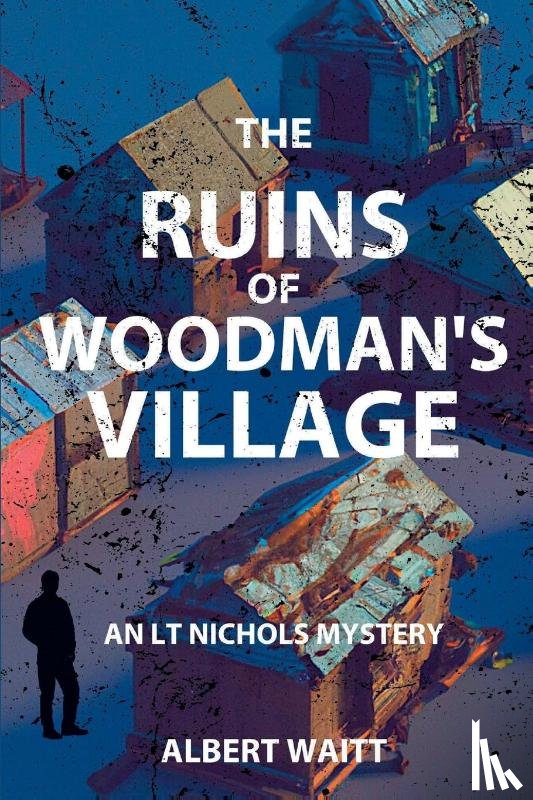 Waitt, Albert - The Ruins of Woodmans' Village