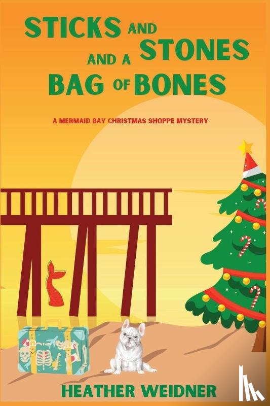 Weidner, Heather - Weidner, H: Sticks and Stones and a Bag of Bones