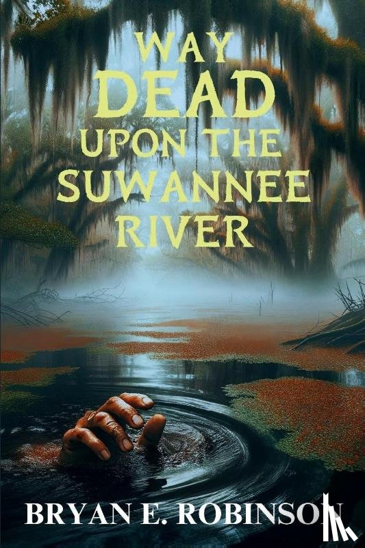 Robinson, Bryan E. - Way DEAD Upon the Suwannee River