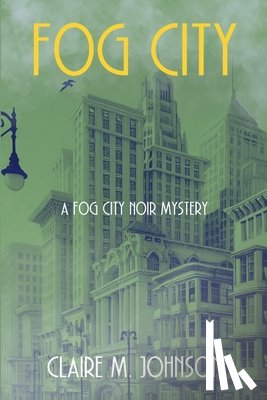 Johnson, Claire M. - Fog City