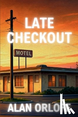 Orloff, Alan - Late Checkout