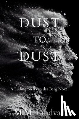 Lindvall, M. M. - Dust to Dust: A Ludington-van der Berg Mystery