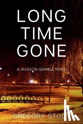 Stout, Gregory - Long Time Gone: A Jackson Gamble Novel