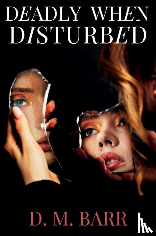 Barr, D. M. - Deadly When Disturbed