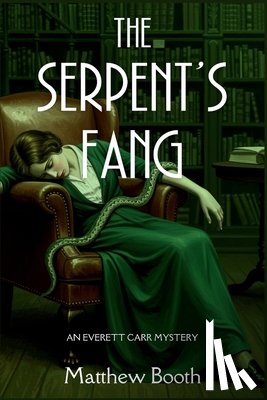 Booth, Matthew - The Serpent's Fang: An Everett Carr Mystery