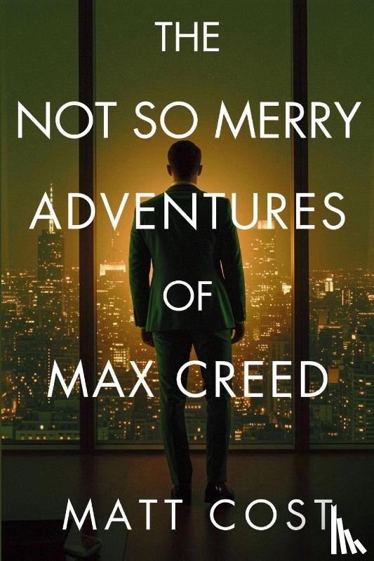 Cost, Matt - The Not So Merry Adventures of Max Creed