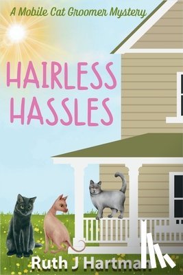 Hartman, Ruth J. - Hairless Hassles: A Mobile Cat Groomer Mystery