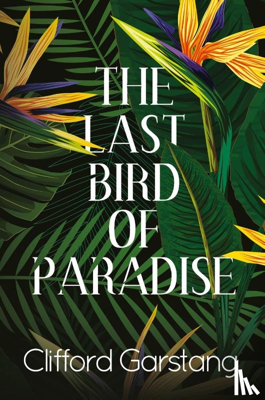 Garstang, Clifford - The Last Bird of Paradise