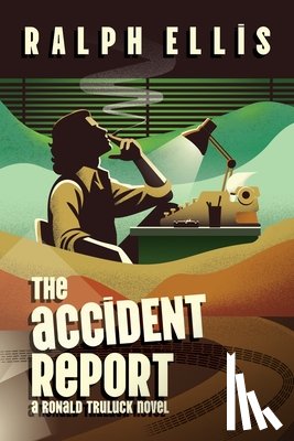 Ellis, Ralph - The Accident Report: A Ronald Truluck Novel
