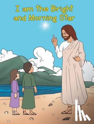 Oblad, Adam E - I am the Bright and Morning Star