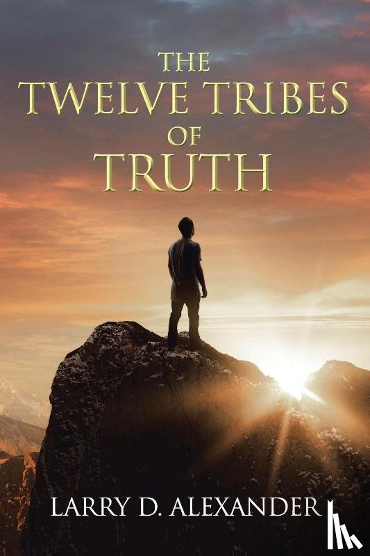 Alexander, Larry D - The Twelve Tribes of Truth