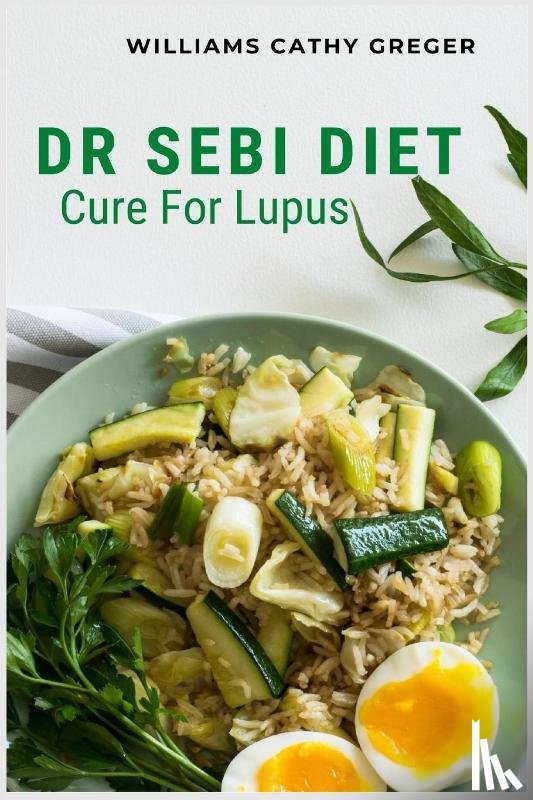 Greger, Williams Cathy - Dr Sebi Diet Cure For Lupus