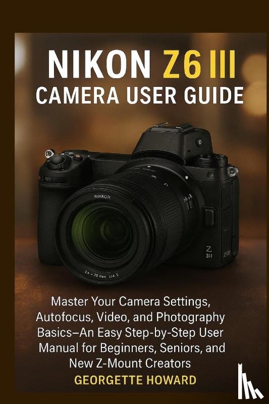 Howard, Georgette - Nikon Z6 III Camera User Guide
