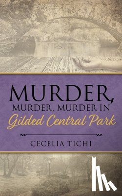 Tichi, Cecelia - Murder, Murder, Murder in Gilded Central Park