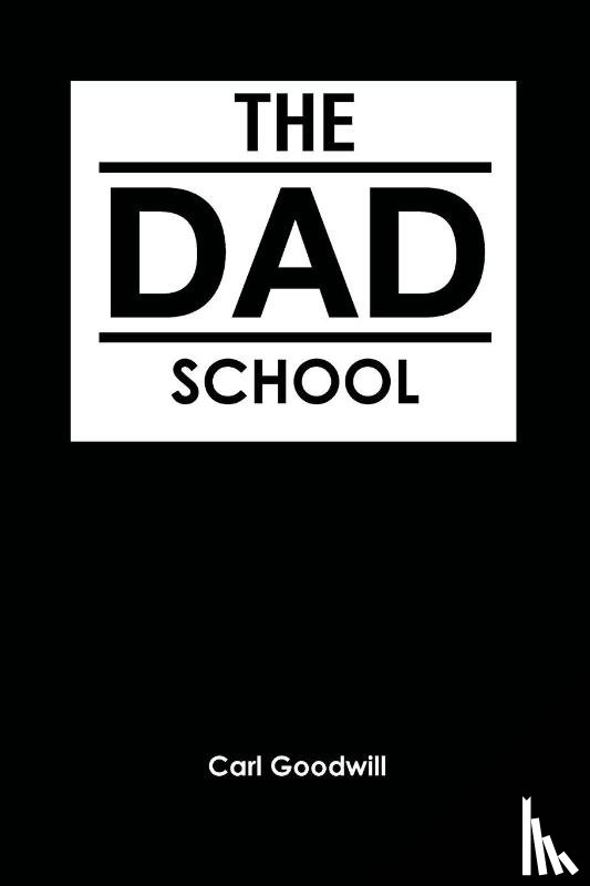 Goodwill, Carl - The Dad School
