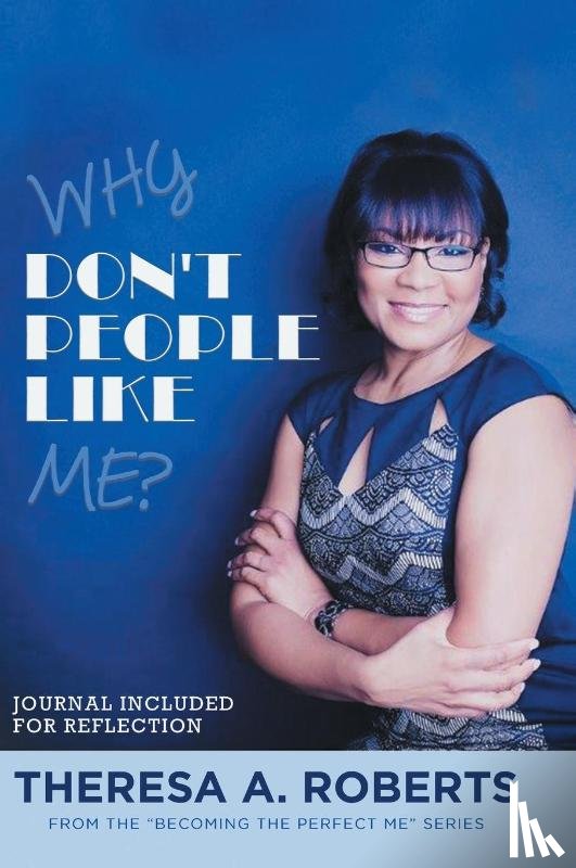 Roberts, Theresa A - Why Don't People Like Me?