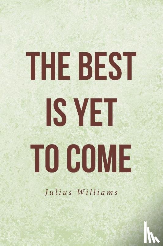 Williams, Julius - The Best Is Yet to Come