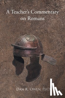 Owen, Dan R. - A Teacher's Commentary on Romans