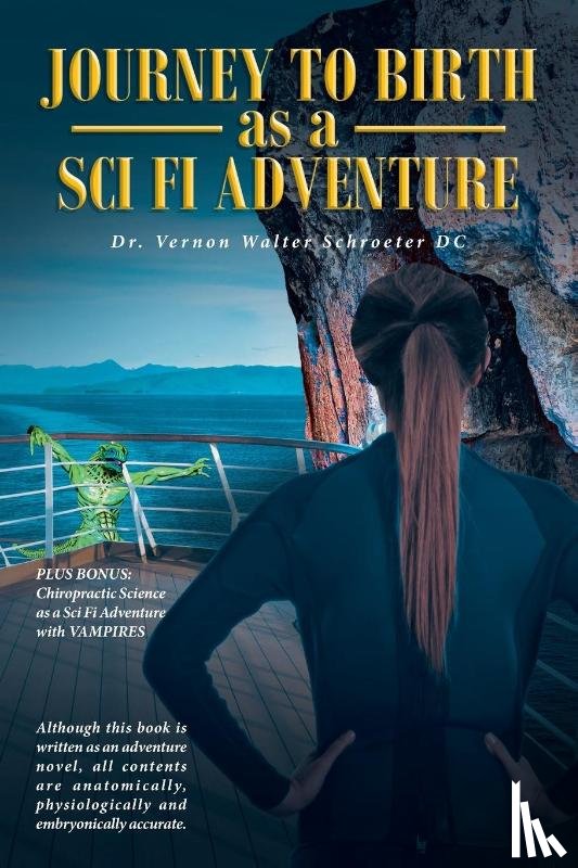 Schroeter DC, Dr Vernon Walter - Journey to Birth As a Sci Fi Adventure