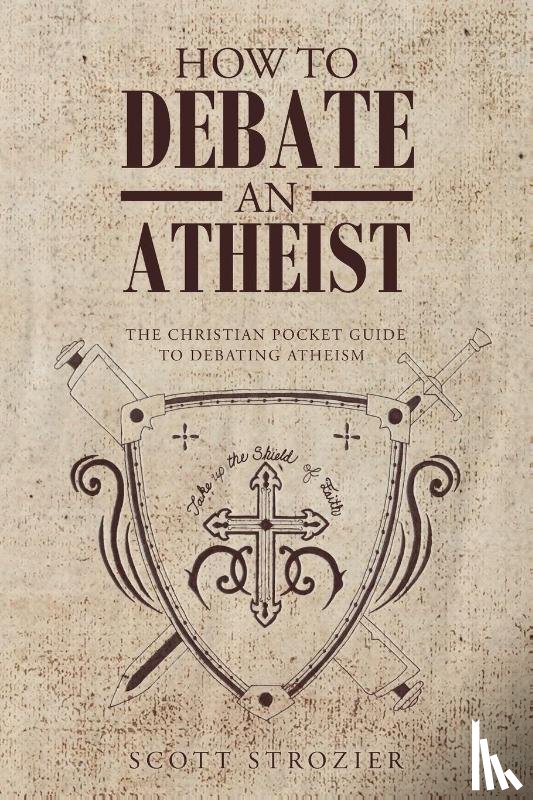 Strozier, Scott - How To Debate An Atheist