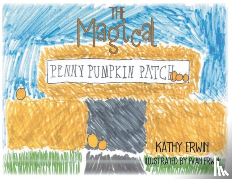Erwin, Kathy - The Magical Penny Pumpkin Patch
