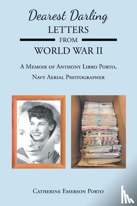 Catherine Emerson Porto, Porto - Dearest Darling, Letters from World War II
