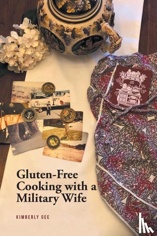 Gee, Kimberly - Gluten-Free Cooking with a Military Wife