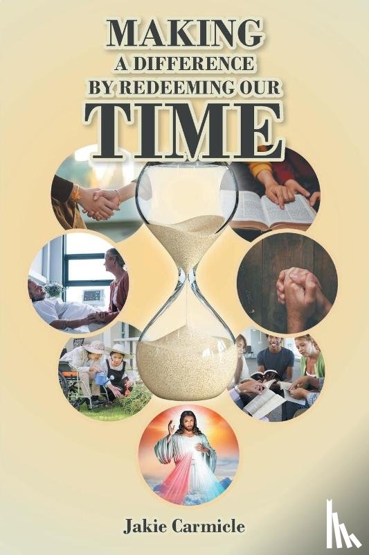 Carmicle, Jakie - Making A Difference By Redeeming Our Time