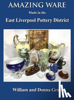 Gray, William - Amazing Ware Made in the East Liverpool Pottery District