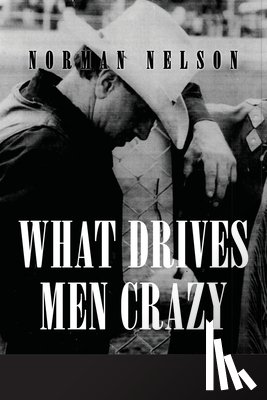 Nelson, Norman - What Drives Men Crazy