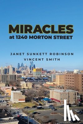 Robinson, Janet Sunket - Miracles at 1240 Morton Street