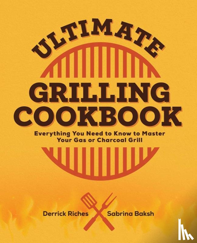 Riches, Derrick, Baksh, Sabrina - Ultimate Grilling Cookbook