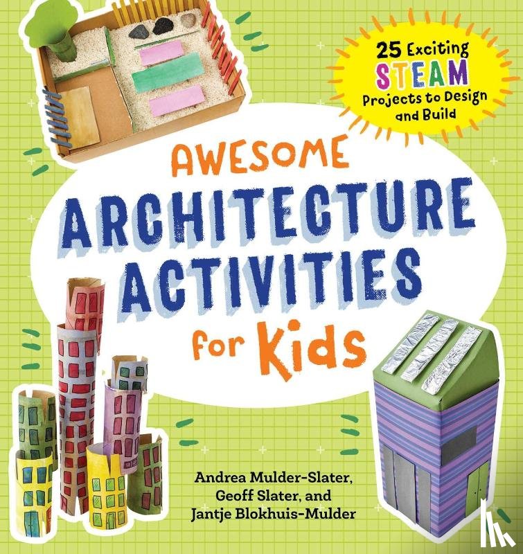 Mulder-Slater, Andrea, Slater, Geoff, Blokhuis-Mulder, Jantje - Awesome Architecture Activities for Kids