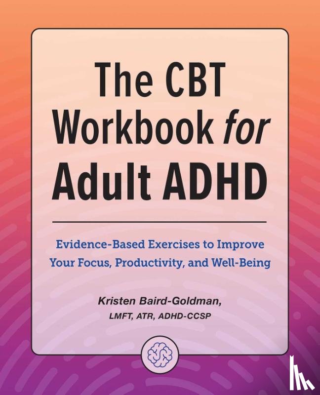 Baird-Goldman, Kristen - The CBT Workbook for Adult ADHD