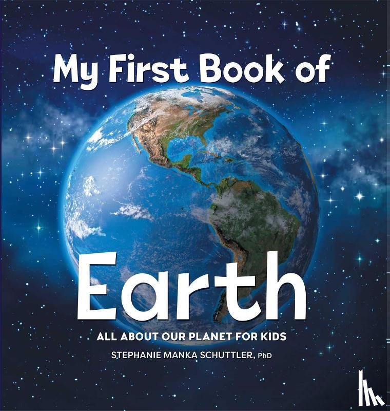 Schuttler, Stephanie Manka - My First Book of Earth