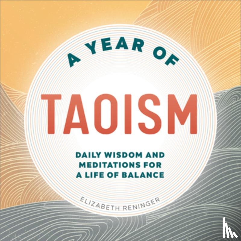 Reninger, Elizabeth - A Year of Taoism: Daily Wisdom and Meditations for a Life of Balance