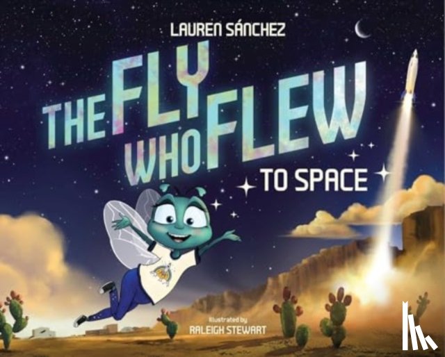 Sanchez, Lauren - The Fly Who Flew to Space (with removable glow-in-the-dark poster)
