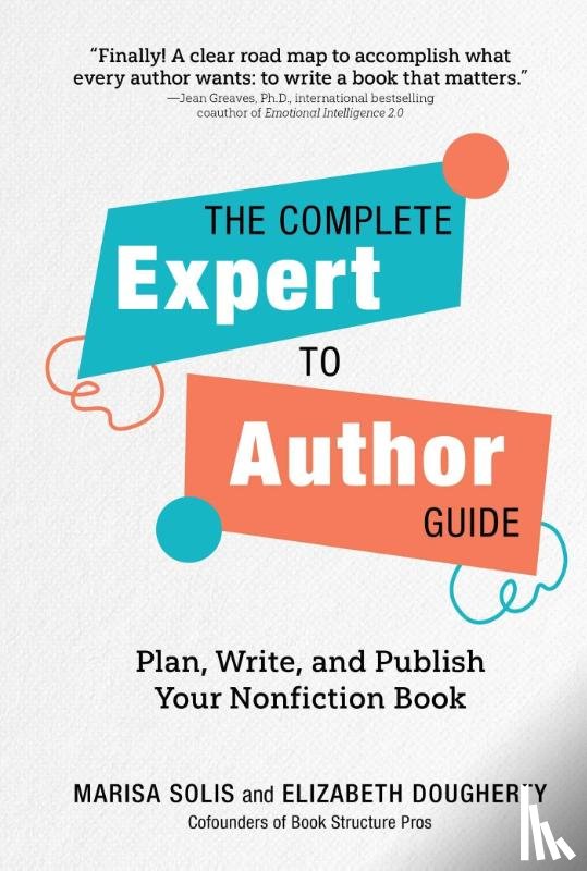 Solis, Marisa, Dougherty, Elizabeth - The Complete Expert-to-Author Guide