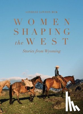 Linton Buk, Lindsay - Women Shaping the West
