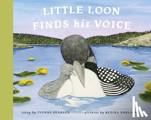 Pearson, Yvonne - Little Loon Finds His Voice